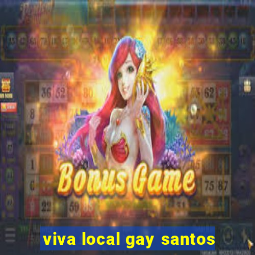 viva local gay santos